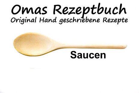 Original Saucen Rezepte von der Oma 